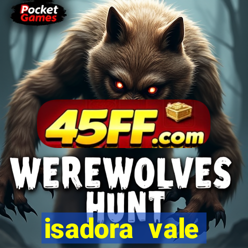 isadora vale reclame aqui